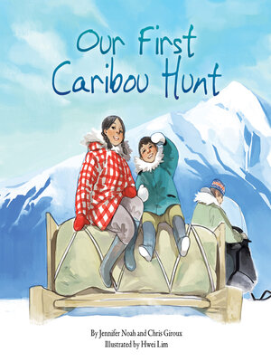 cover image of Our First Caribou Hunt